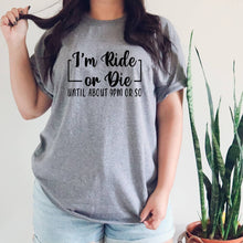 Load image into Gallery viewer, I'm Ride or Die tshirt. Adult humor tshirt. Funny tshirt. Gildan unisex.