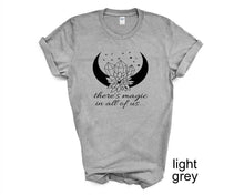Load image into Gallery viewer, There&#39;s Magic in All of Us tshirt. Crystals and magic tshirt. Mystical.
