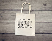 Load image into Gallery viewer, In This Class We Stick Together Tote Bag. Back to School Tote.