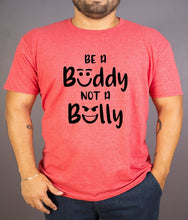 Load image into Gallery viewer, Be a Buddy Not a Bully tshirt. No bullying. Back to School tshirt. Teachers shirt.