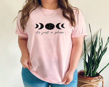 Load image into Gallery viewer, It's Just a Phase tshirt. Mystical tshirt. Moon Phase tshirt. Lunar phase.