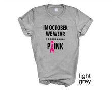 Load image into Gallery viewer, In October We Wear Pink tshirt, October is Breast Cancer Awareness Month.