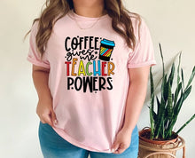 Load image into Gallery viewer, Coffee Gives me Teacher Super Powers tshirt, Teacher's shirts, Teacher Life t shirts,