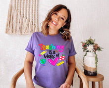 Load image into Gallery viewer, Teaching is a Work of Love tshirt, Teacher Life t shirts, Teacher Appreciation gifts.