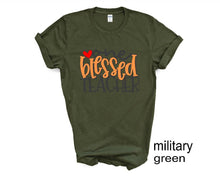 Load image into Gallery viewer, One Blessed Teacher tshirt, Teacher life t shirt, Teacher tshirts, Grateful, Blessed shirt.