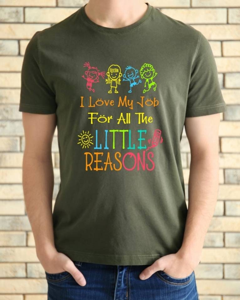 I Love My Job for All the Little Reasons tshirt, Teacher's shirt,  Teacher's Appreciation gifts.