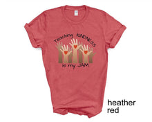 Load image into Gallery viewer, Teaching Kindness is My Jam tshirt, Nov 13 Worldwide Kindness Day, Teacher Life t shirt, Be Kind shirt, Teacher's tshirts, Unisex
