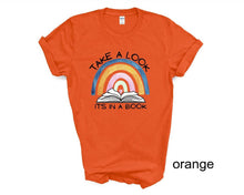 Load image into Gallery viewer, Reading Lover's tshirt, Take a Look, It's in a Book t shirt, Reading Teacher tshirt,