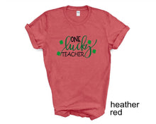 Load image into Gallery viewer, One Lucky Teacher St Patrick's Day tshirt, St Pattys Day, Teacher tshirts, Teacher gifts,