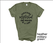 Load image into Gallery viewer, Surviving Motherhood One Prayer, Mother's Day tshirt