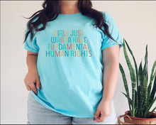Load image into Gallery viewer, Girls Just Want to Have Fundamental Human Rights tshirt, Equality tshirt, Women's Rights