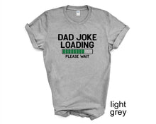 Load image into Gallery viewer, Dad Joke Loading tshirt, Father's Day tshirts, Funny Father's day shirt, Father's Day gifts, Dad, Daddy, Día de los Padres