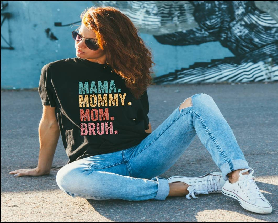 Mama, Mom, Mommy, Bruh tshirt, Mother's Day tshirts, Mother's Day Gifts,