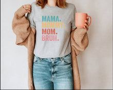 Load image into Gallery viewer, Mama, Mom, Mommy, Bruh tshirt, Mother's Day tshirts, Mother's Day Gifts,