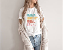 Load image into Gallery viewer, Mama, Mom, Mommy, Bruh tshirt, Mother's Day tshirts, Mother's Day Gifts,