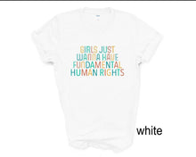 Load image into Gallery viewer, Girls Just Want to Have Fundamental Human Rights tshirt, Equality tshirt, Women&#39;s Rights
