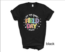 Load image into Gallery viewer, Let the Field Day Games Begin tshirt, School Field Day tshirt, Teacher's Field Day tshirt,