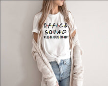 Load image into Gallery viewer, Office Squad tshirt, I'll Be There tshirt, Custom Shipping