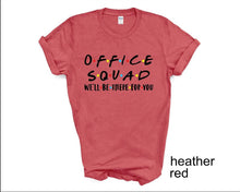 Load image into Gallery viewer, Office Squad tshirt, I'll Be There tshirt, Custom Shipping