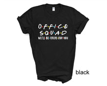 Load image into Gallery viewer, Office Squad tshirt, I'll Be There tshirt, Custom Shipping