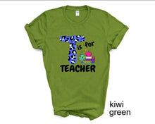 Load image into Gallery viewer, T is for Teacher tshirt, Teacher's shirts, Back to School tshirt, Teacher's Appreciation Gifts,