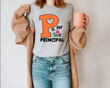 Load image into Gallery viewer, P is for Principal tshirt, School Principal tshirts, Principal gifts, Back to School tshirts,