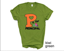 Load image into Gallery viewer, P is for Principal tshirt, School Principal tshirts, Principal gifts, Back to School tshirts,
