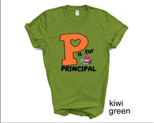 Load image into Gallery viewer, P is for Principal tshirt, School Principal tshirts, Principal gifts, Back to School tshirts,
