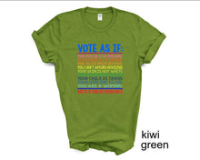 Load image into Gallery viewer, Vote As If tshirt, Election Day tshirt, Vote tshirt, Equality tshirt, LGTBQ tshirt, Women's Rights tshirt, Human Rights tshirt