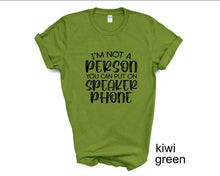 Load image into Gallery viewer, I'm Not a Person You Can Put on Speaker phone tshirt, Adult humor tshirt,