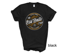 Load image into Gallery viewer, The Old Balls Club Shirt, Official Member Old Balls Club Shirt, Funny 60th Gift For Old Fart, Old Balls Tee