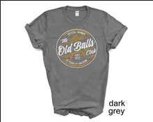 Load image into Gallery viewer, The Old Balls Club Shirt, Official Member Old Balls Club Shirt, Funny 60th Gift For Old Fart, Old Balls Tee
