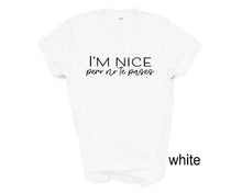 Load image into Gallery viewer, I'm Nice Pero No Te Pases tshirt, Adult humor, Spanish tshirts, Camisetas en Español, Puerto Rico, Puerto Rico quotes, Gifts