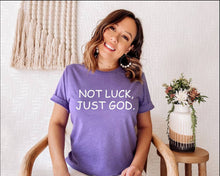 Load image into Gallery viewer, Not Luck, Just God tshirt, Religious tshirt, Christianity, Religious gifts, Easter tshirts, Inspirational tshirt, God tshirt, Faith tshirt