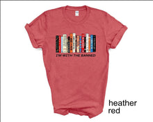 Load image into Gallery viewer, I'm With the Banned Books tshirt, Books, Freedom to Read tshirt, Book Lover tshirt, Social Justice tshirt, Florida Banned Books