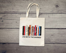 Load image into Gallery viewer, I'm with the Banned Tote Bag, Freedom to Read tote bag, Florida Banned Books tote bag, Teacher's Gifts, Reusable and washable tote bag