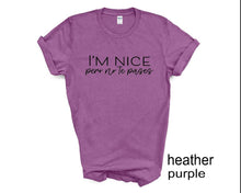 Load image into Gallery viewer, I'm Nice Pero No Te Pases tshirt, Adult humor, Spanish tshirts, Camisetas en Español, Puerto Rico, Puerto Rico quotes, Gifts