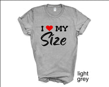 Load image into Gallery viewer, I Love My Size tshirt, Thick girls tshirt, Love your Body tshirt, Love Yourself tshirt, Girl Power, Gifts