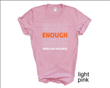 Load image into Gallery viewer, Enough End Gun Violence tshirt, June 2nd National Gun Violence Awareness Day, Wear Orange Day tshirt, Vote tshirt, Ban Guns Not Books tshirt
