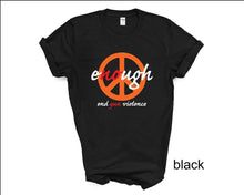Load image into Gallery viewer, Enough End Gun Violence tshirt, June 2nd National Gun Violence Awareness Day