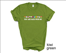 Load image into Gallery viewer, You are Safe with Me tshirt, LGTBQ Support, Pride Ally tshirt, Pride tshirt, Equality tshirt, LGTBQ tshirt, Say Gay tshirt, Love is Love