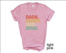 Load image into Gallery viewer, Dada, Daddy, Dad, Bruh tshirt, Father's Day tshirt, Dad tshirt, Día de los Padres tshirt