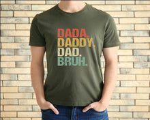 Load image into Gallery viewer, Dada, Daddy, Dad, Bruh tshirt, Father&#39;s Day tshirt, Dad tshirt, Día de los Padres tshirt

