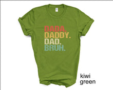 Load image into Gallery viewer, Dada, Daddy, Dad, Bruh tshirt, Father's Day tshirt, Dad tshirt, Día de los Padres tshirt