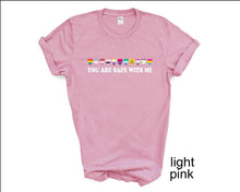 Load image into Gallery viewer, You are Safe with Me tshirt, LGTBQ Support, Pride Ally tshirt, Pride tshirt, Equality tshirt, LGTBQ tshirt, Say Gay tshirt, Love is Love