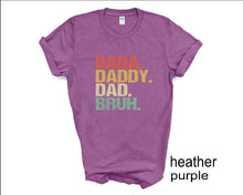 Load image into Gallery viewer, Dada, Daddy, Dad, Bruh tshirt, Father's Day tshirt, Dad tshirt, Día de los Padres tshirt