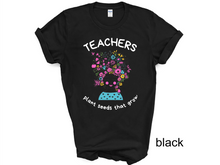 Load image into Gallery viewer, Teacher plant seeds that grow T-Shirt, Gift for Teacher, Funny Teacher Shirt, Friyay Teacher Shirt, Teacher Team Tee
