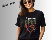 Load image into Gallery viewer, Have an Open Heart Shirt, Inspirational T-Shirt, Kindness Quote Tee, Positive Message Shirt, Self Love Gift, Mental Wellness Tee,
