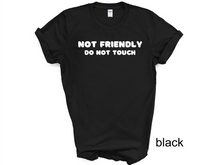 Load image into Gallery viewer, Not Friendly Do Not Touch T-shirt. Adult humor tshirt. Funny tshirt
