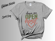 Load image into Gallery viewer, Have an Open Heart Shirt, Inspirational T-Shirt, Kindness Quote Tee, Positive Message Shirt, Self Love Gift, Mental Wellness Tee,
